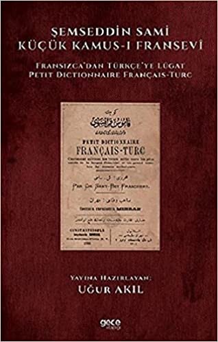 okumak Şemseddin Sami Küçük Kamus-ı Fransevi: Fransızca&#39;dan Türkçe&#39;ye Lügat - Petit Dictionnaire Français-Turc