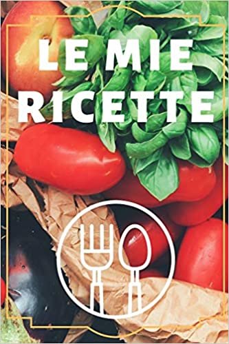 okumak Le mie RICHETTE: Quaderno per annotare le proprie ricette. 120 pagine. 15cm X 22 cm. coppertine flessibile , colori vivaci.