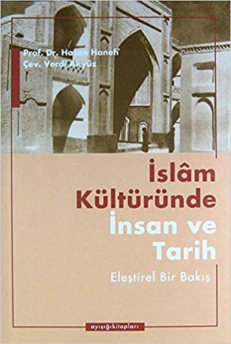 okumak İslam Kültüründe İnsan ve Tarih: Eleştirel Bir Bakış