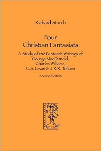 okumak Four Christian Fantasists. A Study of the Fantastic Writings of George MacDonald, Charles Williams, C.S. Lewis &amp; J.R.R. Tolkien