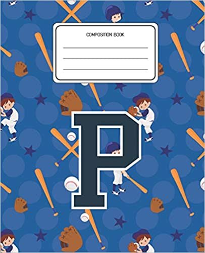 okumak Composition Book P: Baseball Pattern Composition Book Letter P Personalized Lined Wide Rule Notebook for Boys Kids Back to School Preschool Kindergarten and Elementary Grades K-2