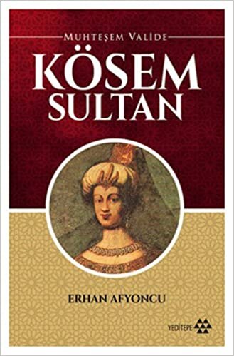 okumak Muhteşem Valide Kösem Sultan