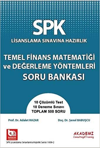 okumak SPK Lisanslama Sınavına Hazırlık: Temel Finans Matematiği ve Değerleme Yöntemleri Soru Bankası