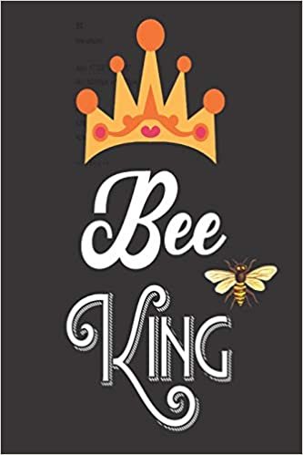 Bee King: Bee Notebook For Apiarists and Enthusiasts