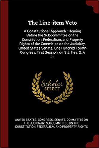 okumak The Line-item Veto: A Constitutional Approach : Hearing Before the Subcommittee on the Constitution, Federalism, and Property Rights of the Committee ... Congress, First Session, on S.J. Res. 2, A Jo