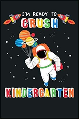 okumak I M Ready To Crush Kindergarten Astronaut Kids Back School: Notebook Planner - 6x9 inch Daily Planner Journal, To Do List Notebook, Daily Organizer, 114 Pages