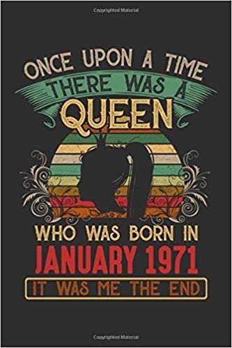 okumak Once Upon A Time There Was A Queen Who Was Born In January 1971 It Was Me The End: Composition Notebook/Journal 6 x 9 With Notes and To Do List Pages, Perfect For Diary, Doodling, Happy Birthday Gift