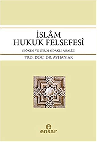 okumak İslam Hukuk Felsefesi: Köken ve Uyum Odaklı Analiz