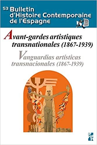okumak Avant-gardes artistiques transnationales 1867-1939 (Bulletin d&#39;Histoire Contemporaine de l&#39;Espagne (n°53))