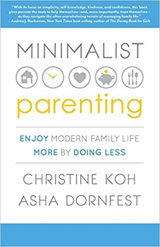 okumak Minimalist Parenting : Enjoy Modern Family Life More by Doing Less