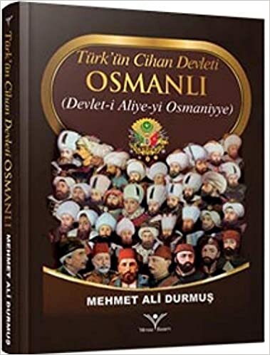 okumak Türkün Cihan Devleti Osmanli: Devlet-i Aliye-yi Osmaniyye