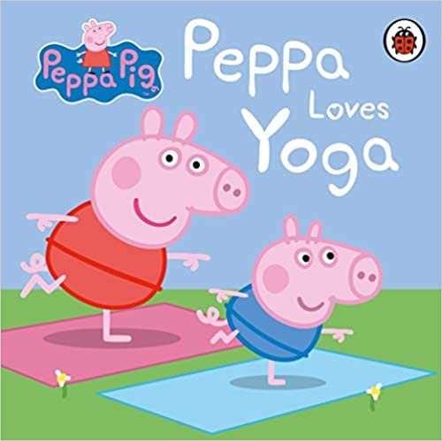 okumak Peppa Pig: Peppa Loves Yoga