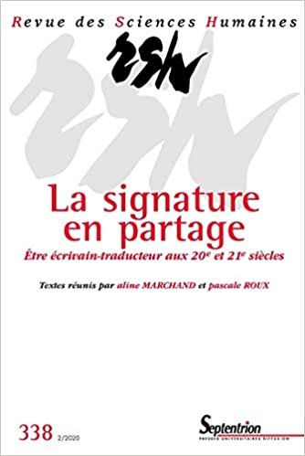 okumak La Signature en partage - N° 338 2/2020: Être écrivain-traducteur aux 20e et 21e siècles (Revue des sciences humaines)