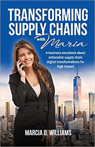 okumak Transforming Supply Chains with Maria: A business storybook about actionable supply chain digital transformations for high impact