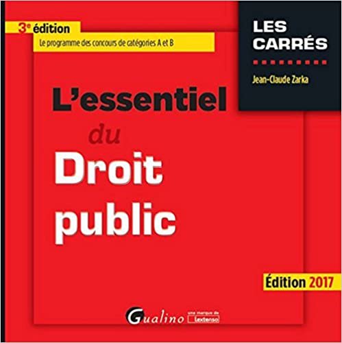 okumak L&#39;ESSENTIEL DU DROIT PUBLIC - 3ÈME ÉDITION: LE PROGRAMME DES CONCOURS DE CATÉGORIES A ET B (CARRÉS ROUGE)