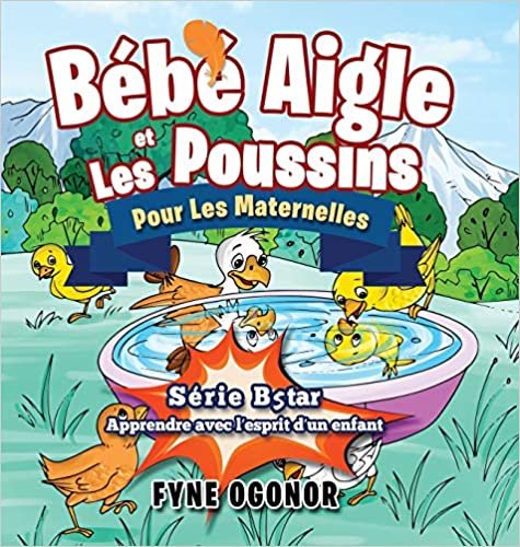okumak Bébé Aigle et Les Poussins Pour Les Maternelles (Bébé Aigle Série): 1ST