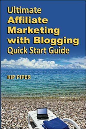 okumak Ultimate Affiliate Marketing with Blogging Quick Start Guide: The &quot;How to&quot; Program for Beginners and Dummies on the Web