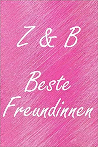 okumak Z &amp; B. Beste Freundinnen: BFF personalisiertes Notizbuch mit den Anfangsbuchstaben der besten Freundinnen. Persönliches Tagebuch / Schreibheft / ... A5), 110 linierte Seiten, glänzendes Cover