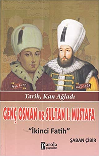 okumak Genç Osman ve Sultan I. Mustafa: İkinci Fatih