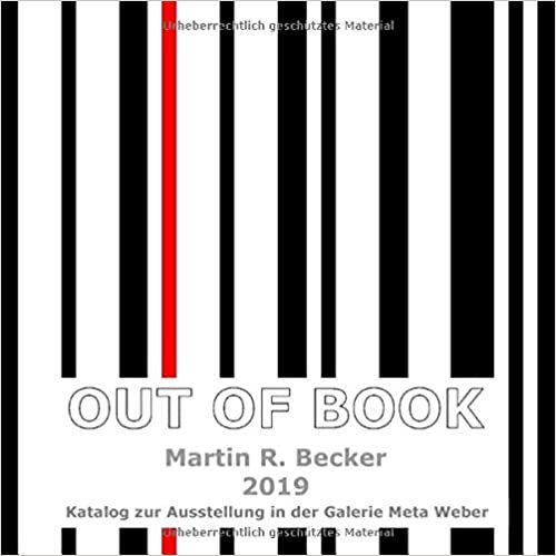 okumak OUT OF BOOK Martin R. Becker 2019 Katalog zur Ausstellung in der Galerie Meta Weber