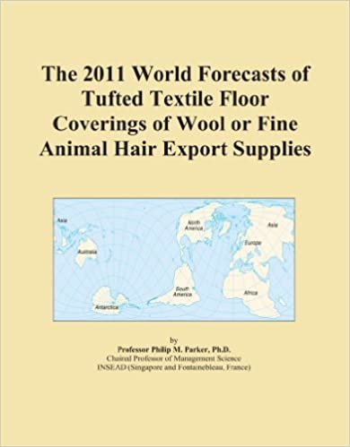 okumak The 2011 World Forecasts of Tufted Textile Floor Coverings of Wool or Fine Animal Hair Export Supplies