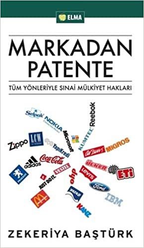 okumak Markadan Patente: Tüm Yönleriyle Sıni Mülkiyet Hakları