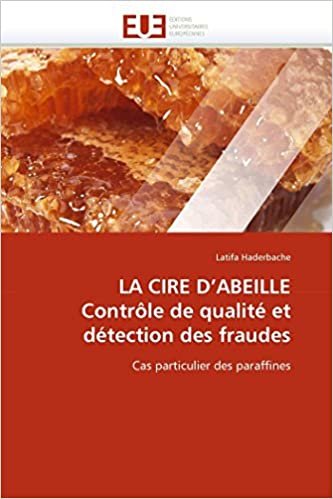 okumak LA CIRE D&#39;ABEILLE Contrôle de qualité et détection des fraudes: Cas particulier des paraffines (Omn.Univ.Europ.)