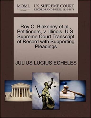 okumak Roy C. Blakeney et al., Petitioners, v. Illinois. U.S. Supreme Court Transcript of Record with Supporting Pleadings