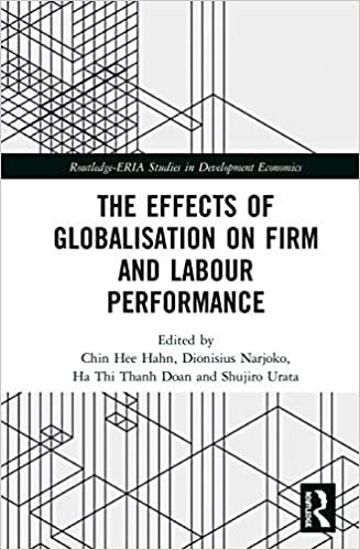 okumak The Effects of Globalisation on Firm and Labour Performance (Routledge-eria Studies in Development Economics)