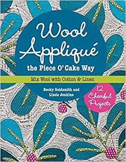 okumak Wool Applique the Piece O&#39; Cake Way : 12 Cheerful Projects * Mix Wool with Cotton &amp; Linen