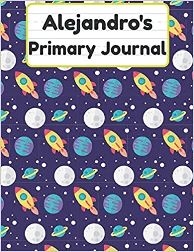 okumak Alejandro&#39;s Primary Journal: Grade Level K-2 Draw and Write, Dotted Midline Creative Picture Notebook Early Childhood to Kindergarten