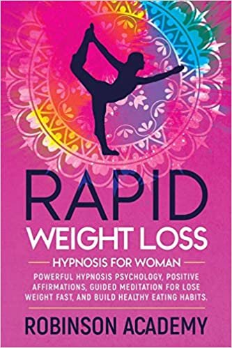 okumak Rapid Weight Loss Hypnosis for Woman: Powerful Hypnosis Psychology, Positive Affirmations, Guided Meditation For Lose Weight Fast, And Build Healthy Eating Habits