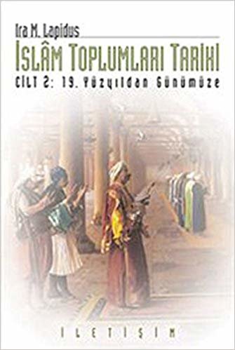 okumak İslam Toplumları Tarihi Cilt 2: 19 Yüzyıldan Günümüze
