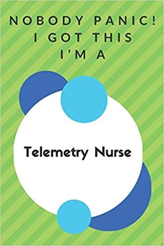 okumak Nobody Panic! I Got This I&#39;m A Telemetry Nurse: Funny Green And White Telemetry Nurse Poison...Telemetry Nurse Appreciation Notebook