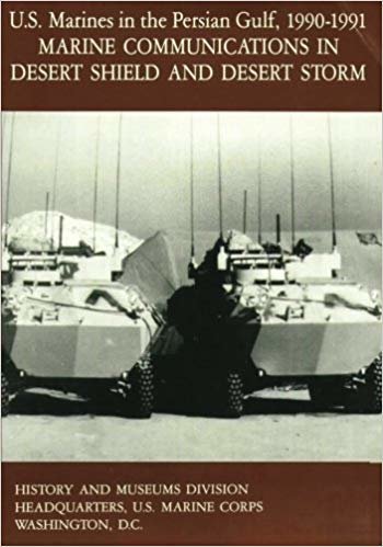 okumak U.S. Marines in the Persian Gulf, 1990-1991: Marine Communications in Desert Shield and Desert Storm