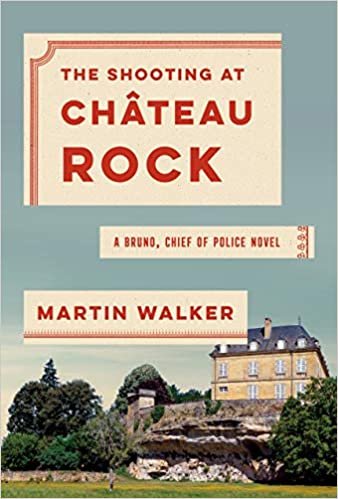 okumak The Shooting at Chateau Rock: A Bruno, Chief of Police Novel