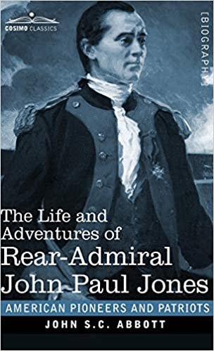okumak The Life and Adventures of Rear-Admiral John Paul Jones: Commonly called Paul Jones (American Pioneers and Patriots)