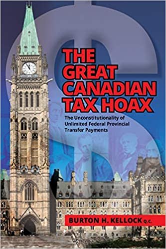 okumak THE GREAT CANADIAN TAX HOAX: The Unconstitutionality of Unlimited Federal Provincial Transfer Payments