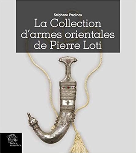 okumak La Collection d&#39;armes orientales de Pierre Loti (Rivages des Xantons)