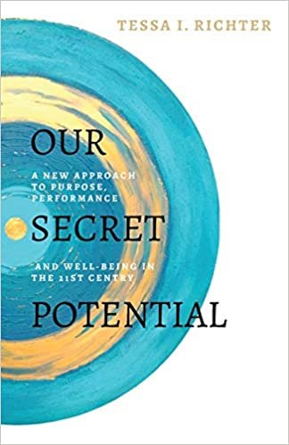 okumak Our Secret Potentential: A new approach to purpose, performance and well-being in the 21st century