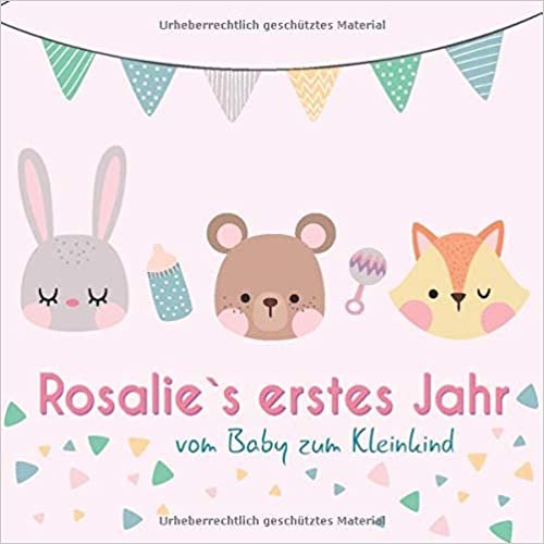 Rosalie`s erstes Jahr - vom Baby zum Kleinkind: Babyalbum zum Ausfüllen für das erste Lebensjahr