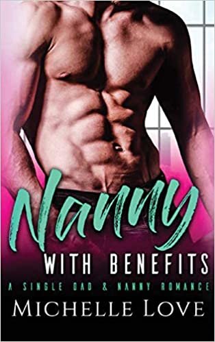okumak Nanny with Benefits: A Single Dad &amp; Nanny Romance