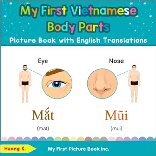 My First Vietnamese Body Parts Picture Book with English Translations: Bilingual Early Learning & Easy Teaching Vietnamese Books for Kids (Teach & Learn Basic Vietnamese words for Children)