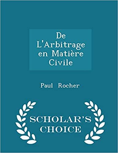 okumak De L&#39;Arbitrage en Matière Civile - Scholar&#39;s Choice Edition