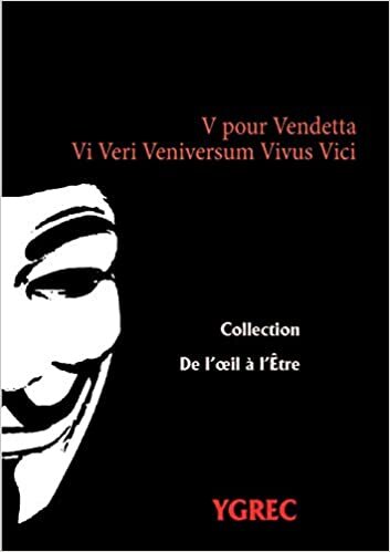 okumak V pour Vendetta: Vi Veri Veniversum Vivus Vici (Collection De l&#39;œil à l&#39;Être (8))