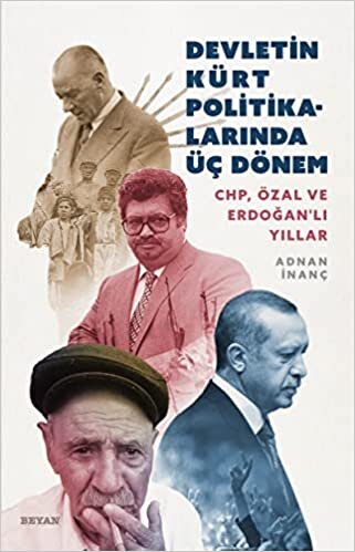 okumak Devletin Kürt Politikalarında Üç Dönem: CHP Özal ve Erdoğanlı Yıllar