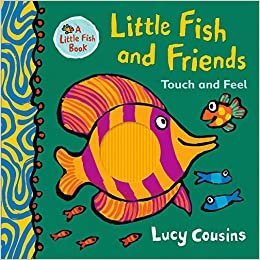 okumak Little Fish and Friends: Touch and Feel