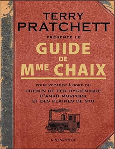 okumak Guide de Mme Chaix pour voyager à bord du chemin de fer hygiénique d&#39;Ankh-Morpork et des plaines de Sto (S F ET FANTASTIQUE)