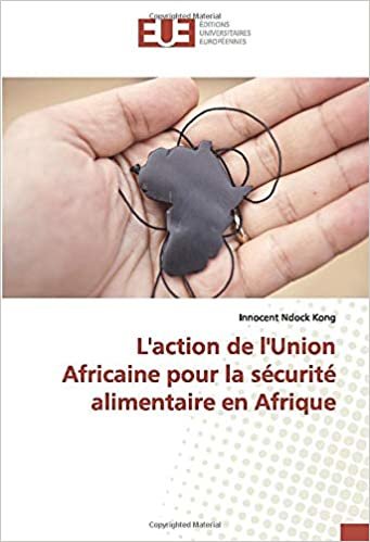 okumak L&#39;action de l&#39;Union Africaine pour la sécurité alimentaire en Afrique (OMN.UNIV.EUROP.)