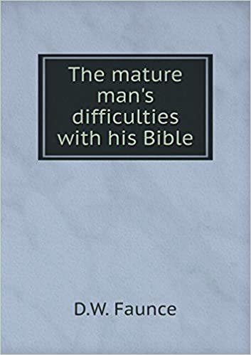 okumak The Mature Man&#39;s Difficulties with His Bible